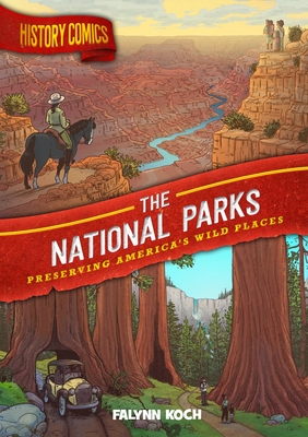 The National Parks: Preserving America's Wild Places: History Comics Series