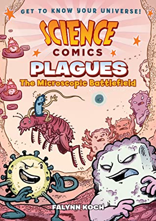 Plagues: The Microscopic Battlefield: Science Comics Series