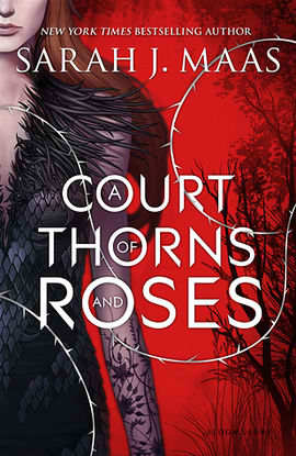 A Court of Thorns and Roses: A Court of Thorns and Roses Series (Book 1)
